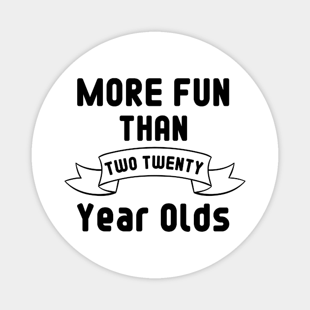 More Fun Than Two Twenty Year Olds / Funny 40th Birthday Gift Idea / 40 year Birthday Gift Magnet by First look